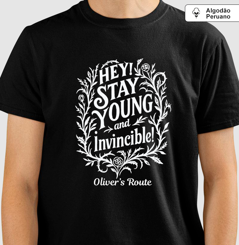 Hey! Stay Young and Invincible - Camiseta Algodão Peruano
