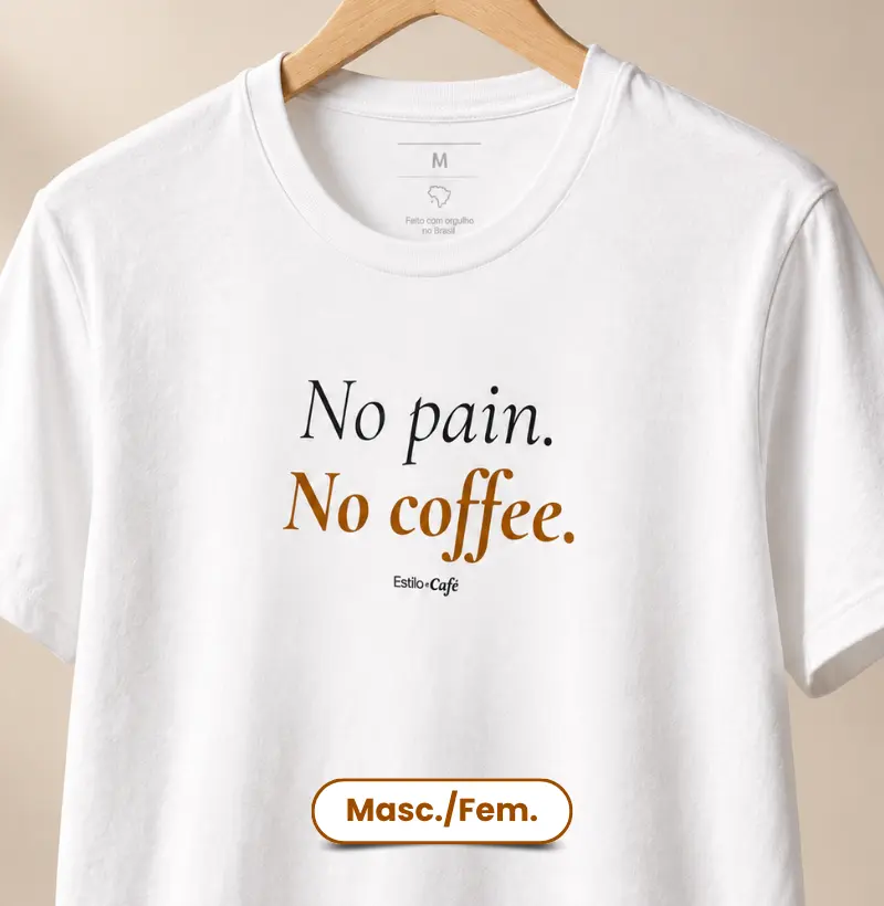 No pain. No coffe