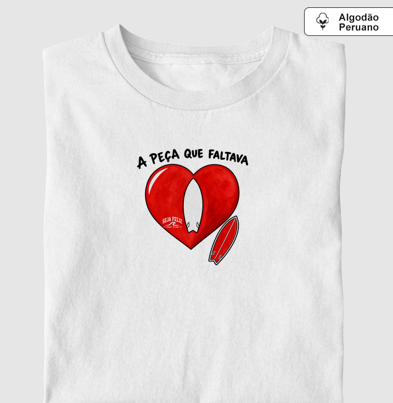 A Peça Que Faltava - Camiseta Algodão Peruano