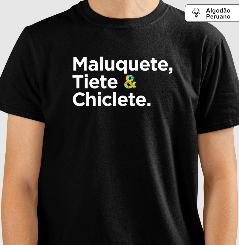 Camiseta Axé - Maluquete,  Tiete &  Chiclete.