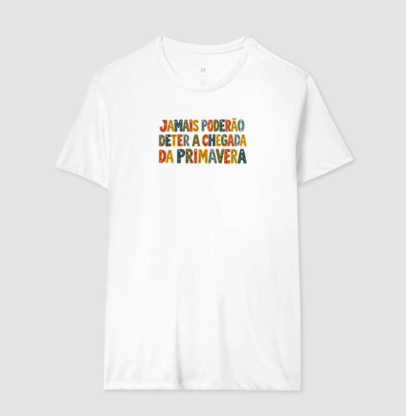 Jamais poderão deter a chegada da primavera - Camiseta