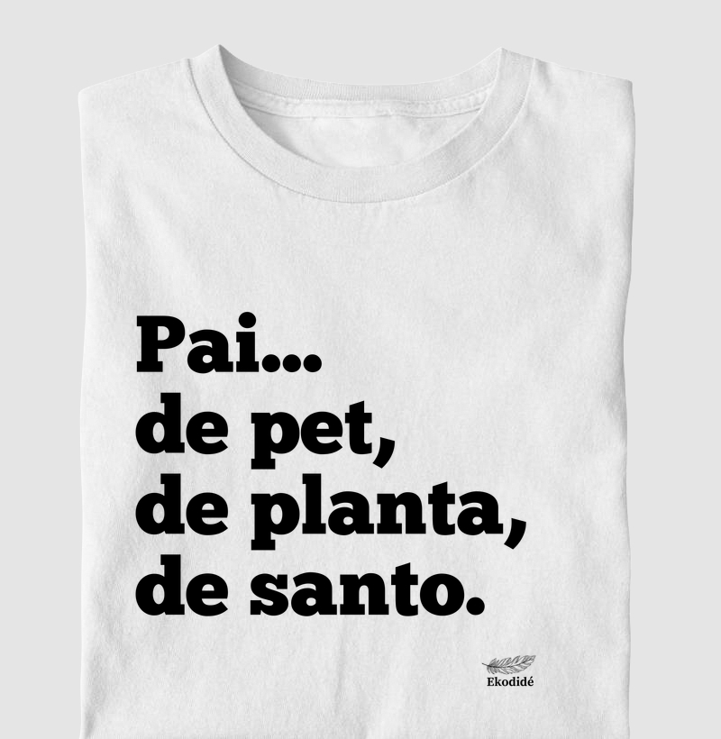 Pai de, pet, planta e santo 