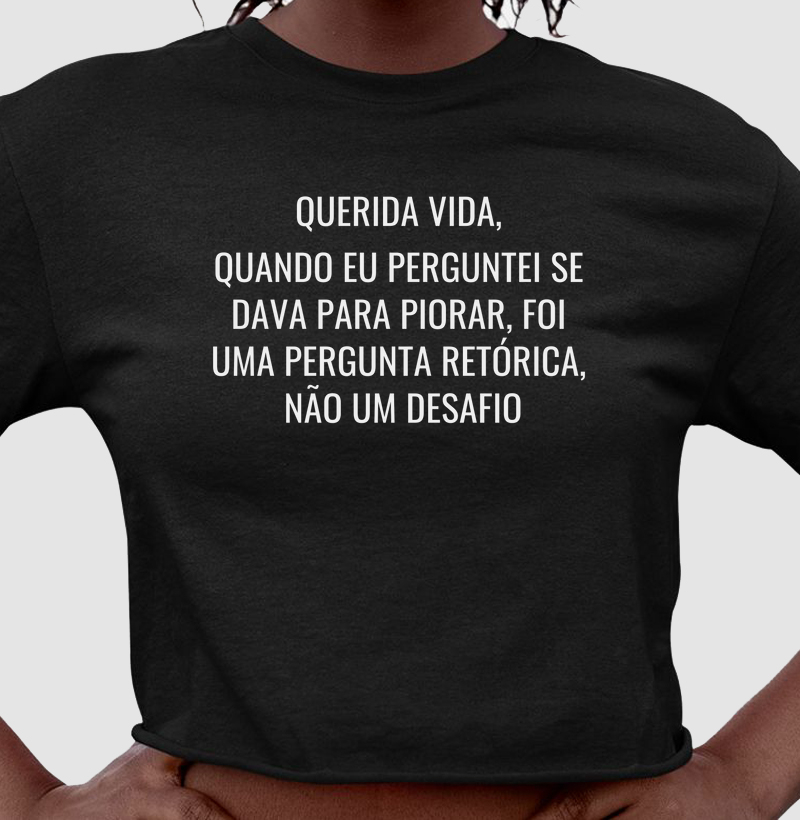 Querida vida, quando eu perguntei se dava pra piorar, era uma pergunta retórica, não um desafio.