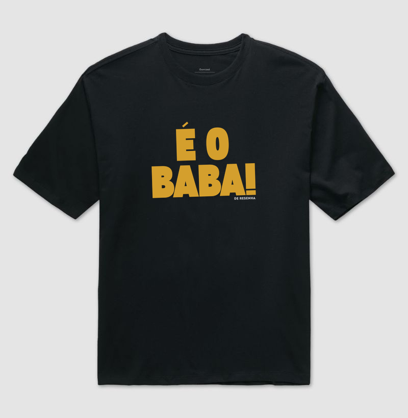 É o Baba - Camiseta Oversized