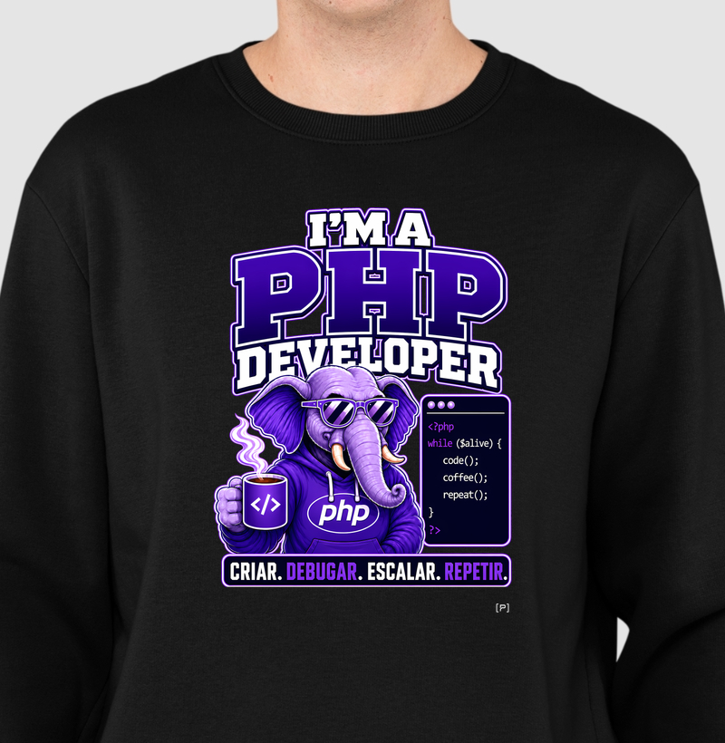 Suéter Moletom I’m a PHP Developer V2 — Criar, Debugar, Escalar, Repetir