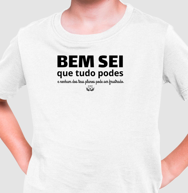 Camiseta Infantil 100% Algodão Bem sei que tudo podes. Jó 42.2