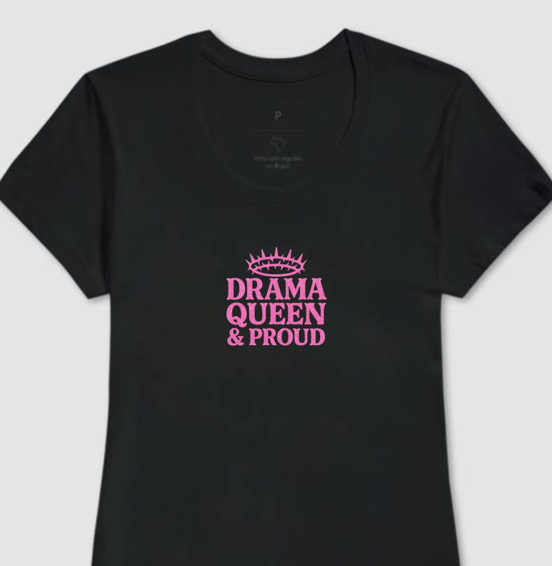 Drama Queen & Proud