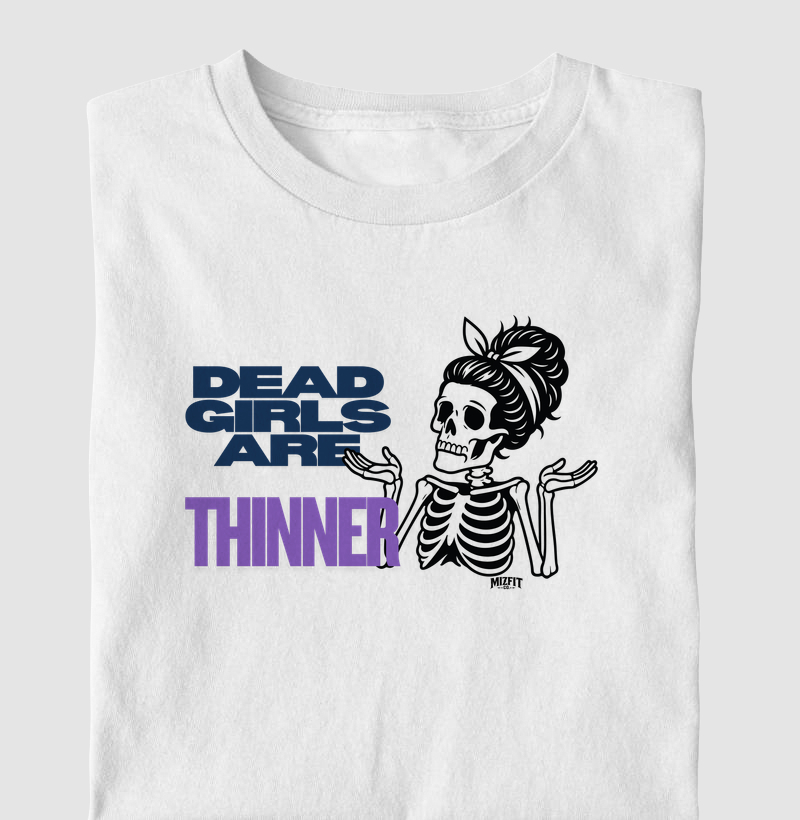 Dead girls r thinner
