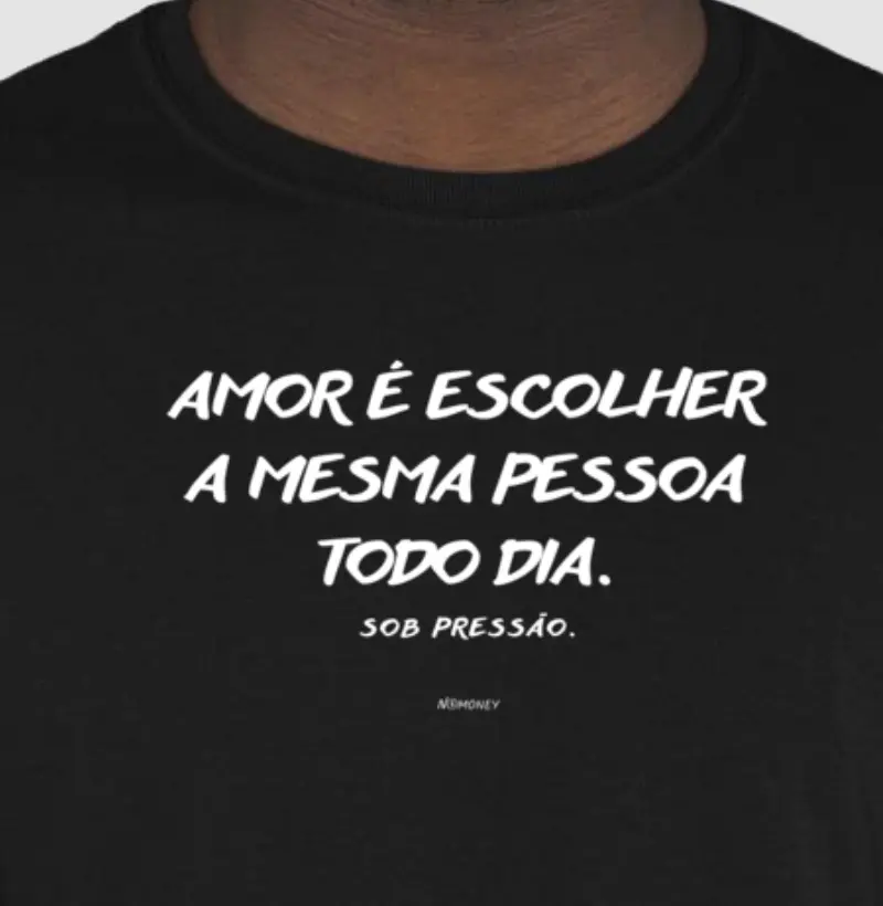 Camiseta Amor é escolha diária.