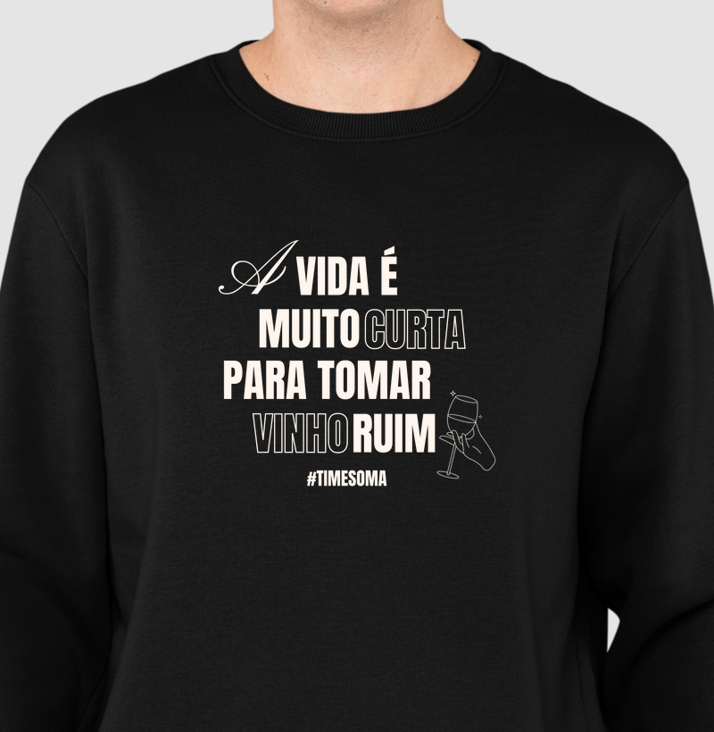 Sueter Moletom A Vida é Muito Curta - Time SOMA