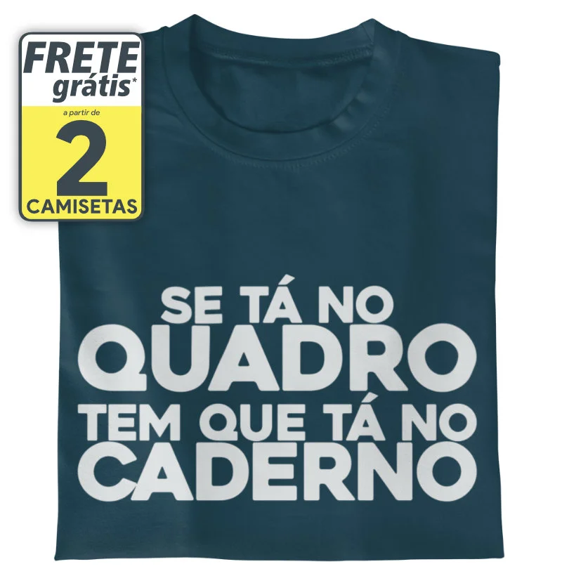 Se tá no quadro tem que tá no caderno!