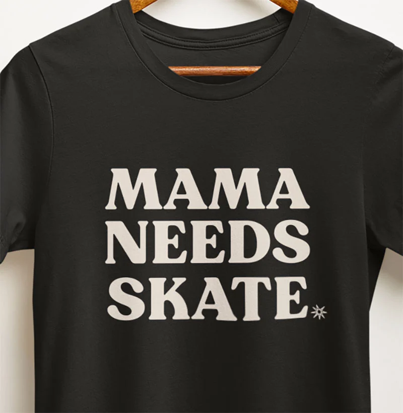 Mama needs skate