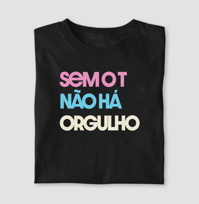 Sem o T não há orgulho