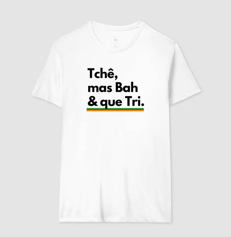 Tchê, mas Bah e que Tri. Pra quem não perde a oportunidade de largar um dito Gaudério volta e meia.