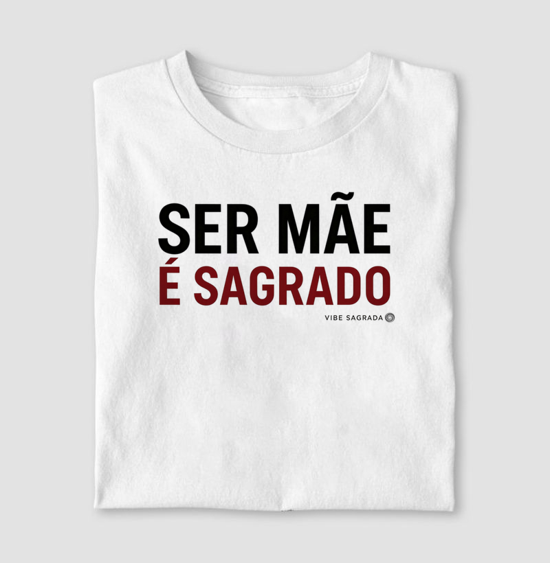 Ser Mãe é Sagrado 