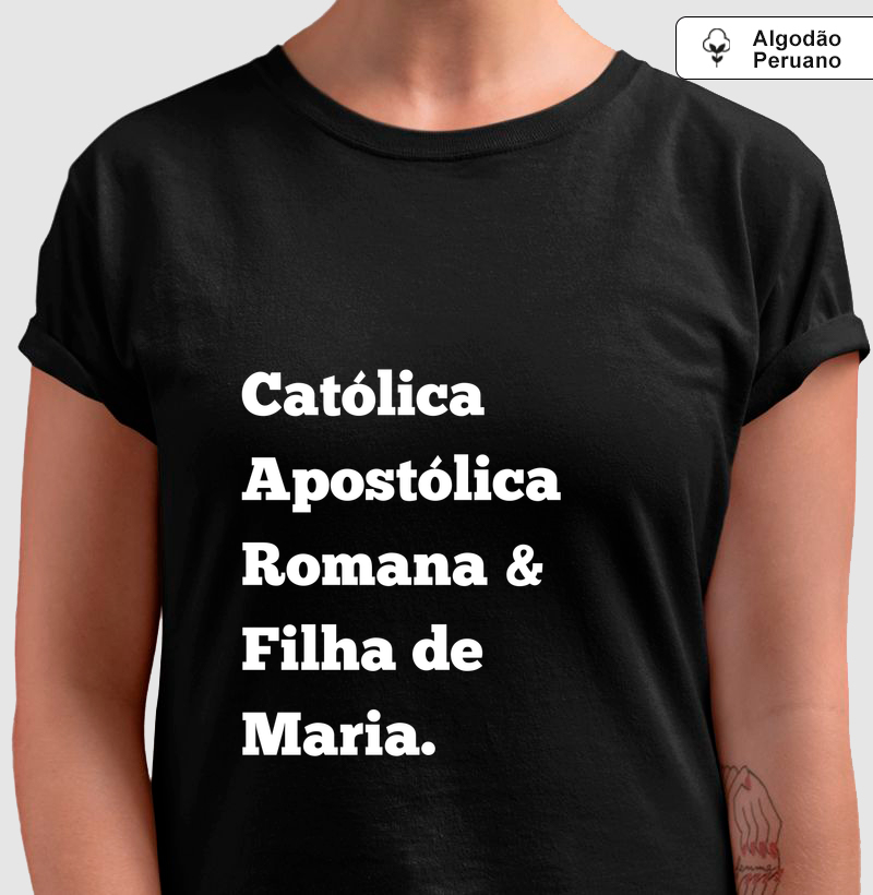 Camiseta Católica Apostólica Romana – Filha de Maria