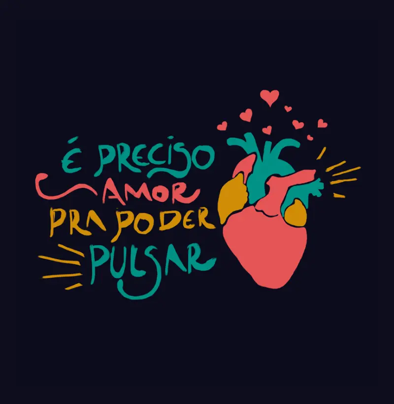 É preciso amor pra poder pulsar - Camiseta