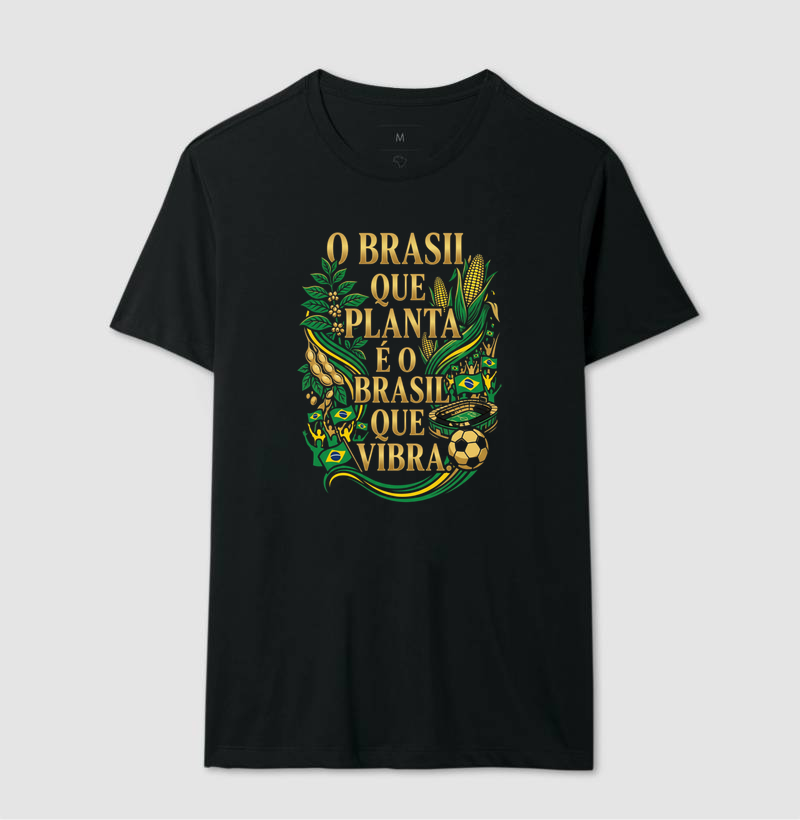 Camiseta O Brasil que planta é o Brasil que vibra