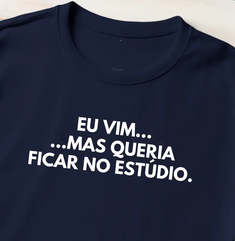 Eu vim, mas queria ficar no estúdio