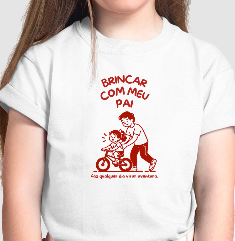 Brincar com Meu Pai — Bicicleta (Menina) - Camiseta Infantil