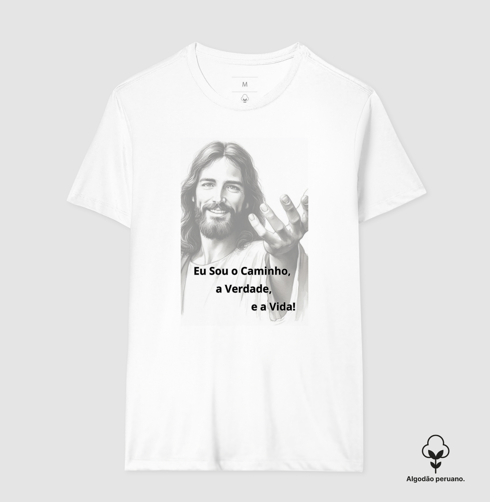 Camiseta Eu Sou o Caminho, a Verdade e a Vida - Camiseta Algodão Peruano