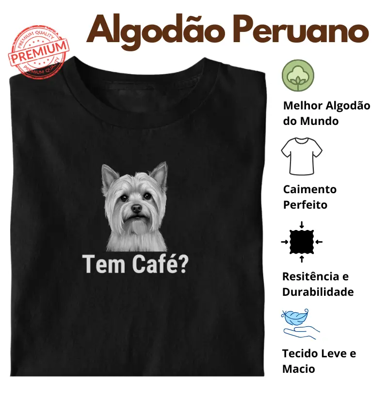 Camiseta Tem Café Yorkshire Algodão Peruano