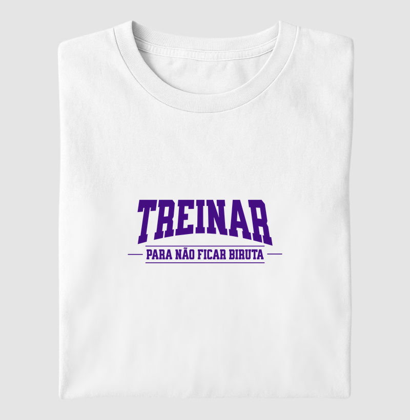 TREINAR PARA NÃO FICAR BIRUTA