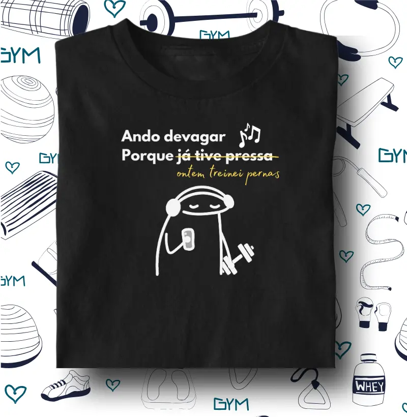 Ando devagar Porque ontem treinei pernas