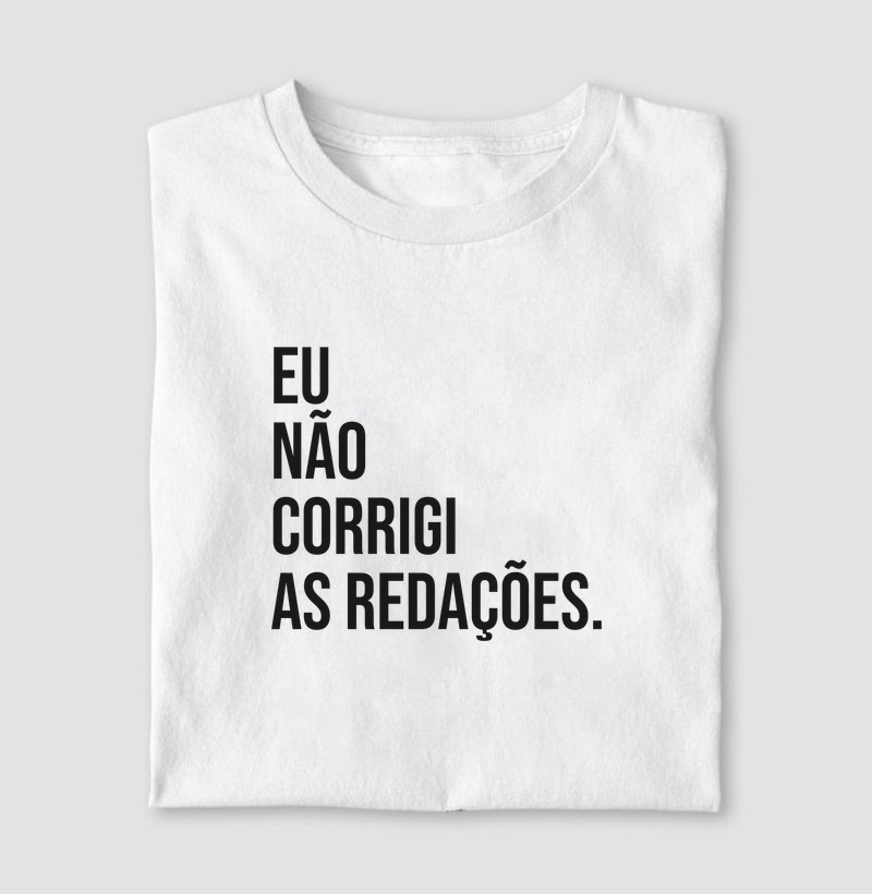 Eu não corrigi as redações.