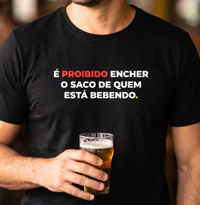 É Proibido Encher o Saco - Camiseta
