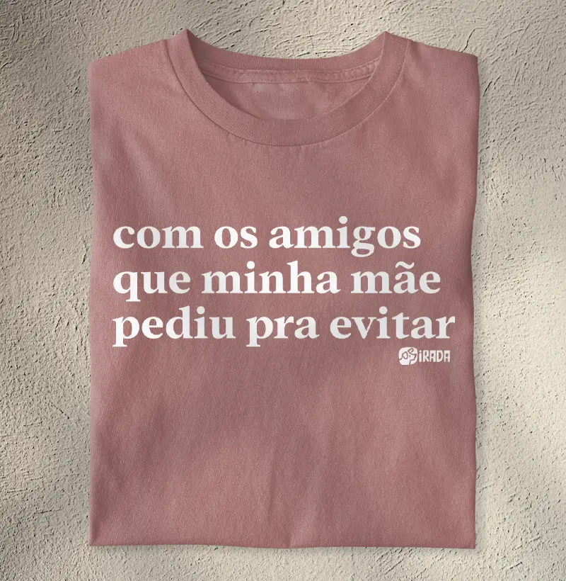 Com os amigos que a minha mãe pediu para evitar