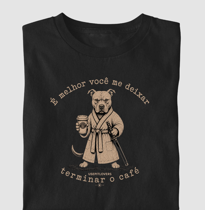 É MELHOR VOCÊ ME DEIXAR TERMINAR O CAFÉ