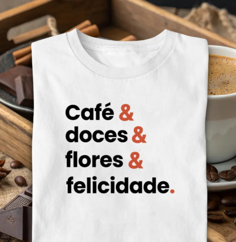 Café& doces& flores& felicidade.