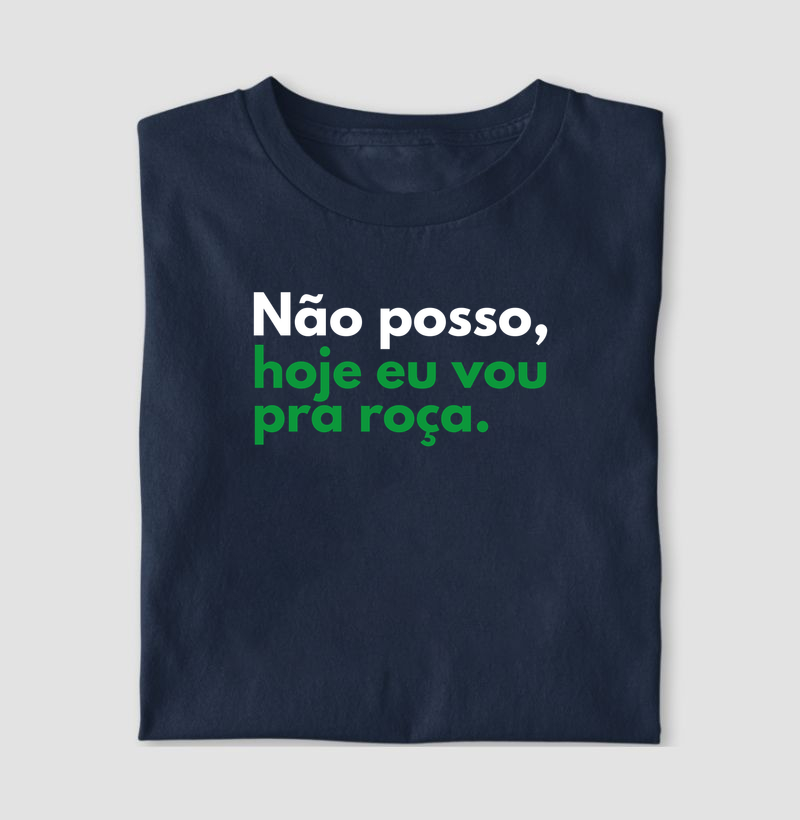 Não o posso  hoje vou pra roça - Camiseta