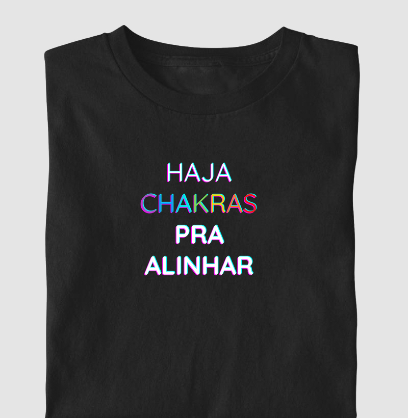 Camiseta com estampa "Haja Chakras pra alinhar"- 100% algodão