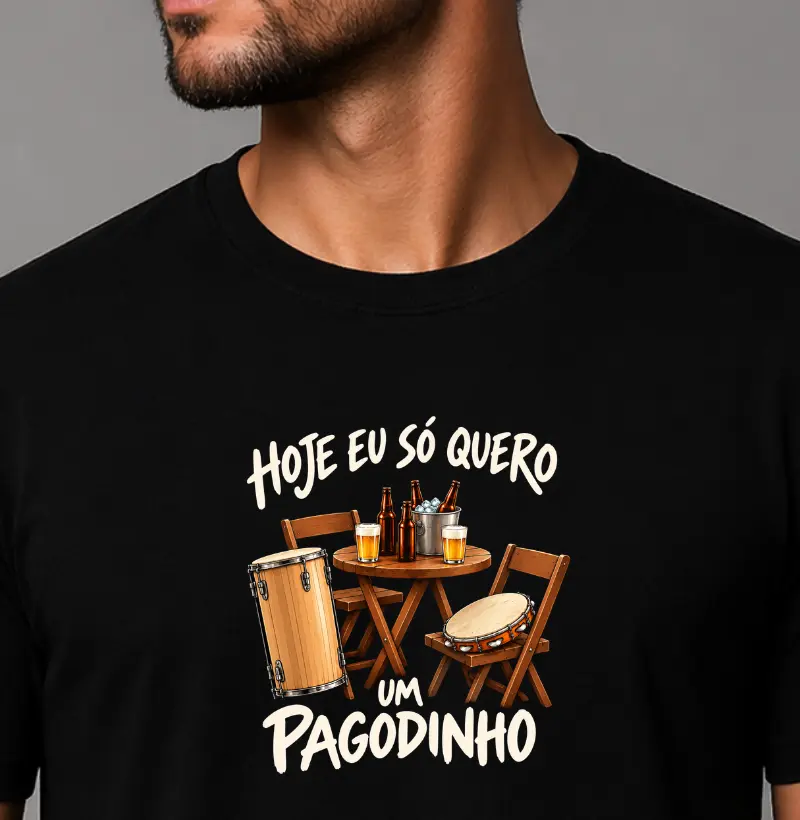 Hoje eu só quero um pagodinho - Camiseta