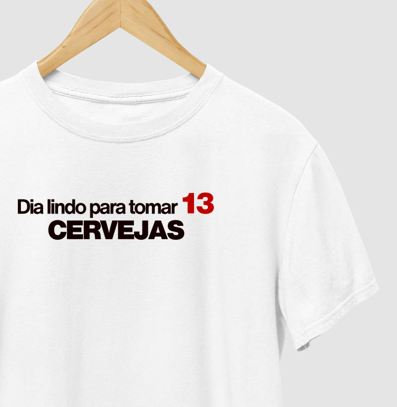 Dia lindo para tomar 13 cervejas - Camiseta