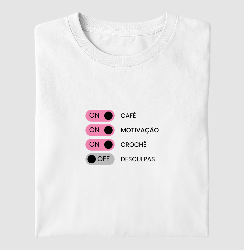 Camiseta Frase Café, Motivação e Crochê