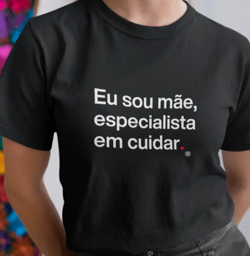 Eu sou a mãe, especialista em cuidar 
