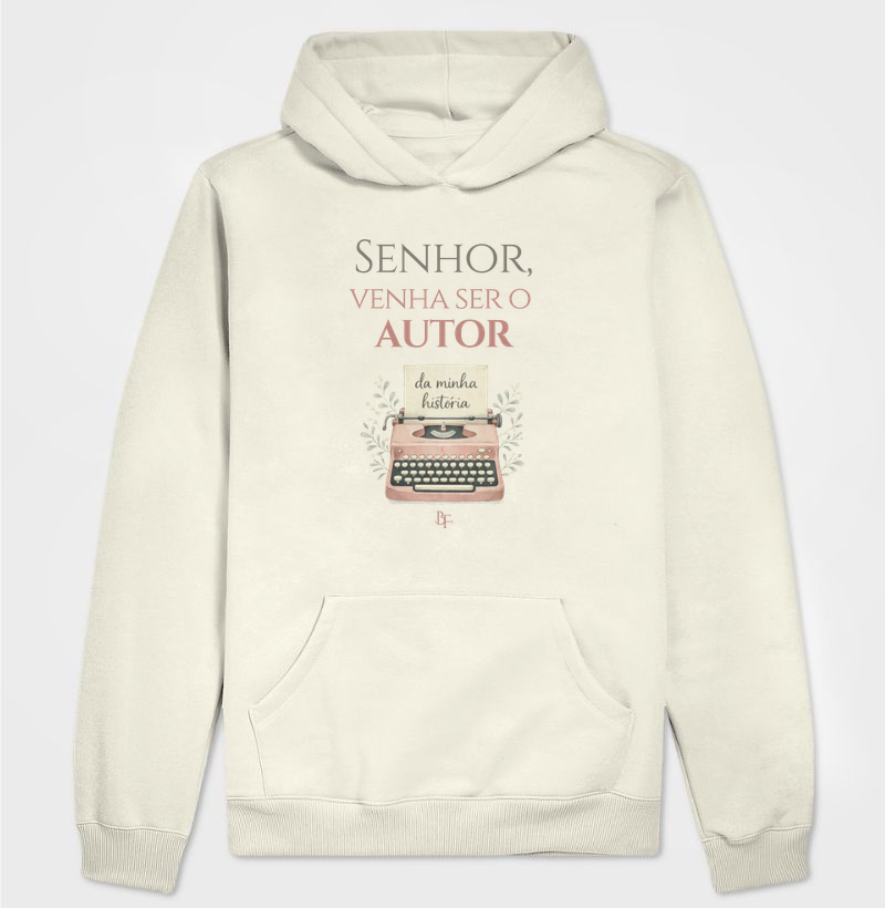 Senhor, venha ser o autor da minha história - Hoodie Moletom