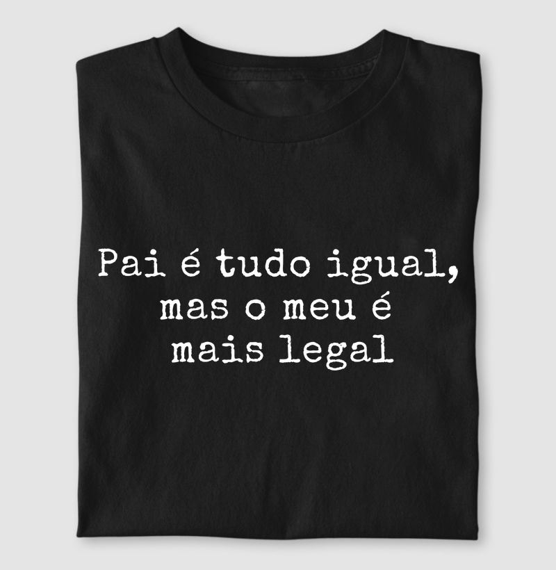 Camiseta Meu Pai é Mais Legal - Camiseta