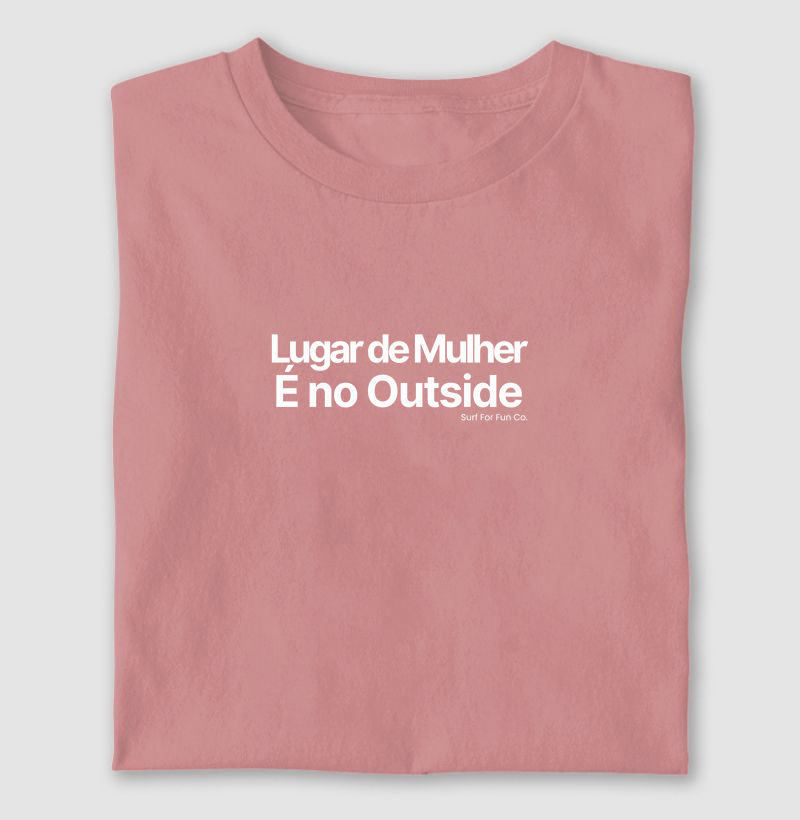 Lugar de mulher é no outside