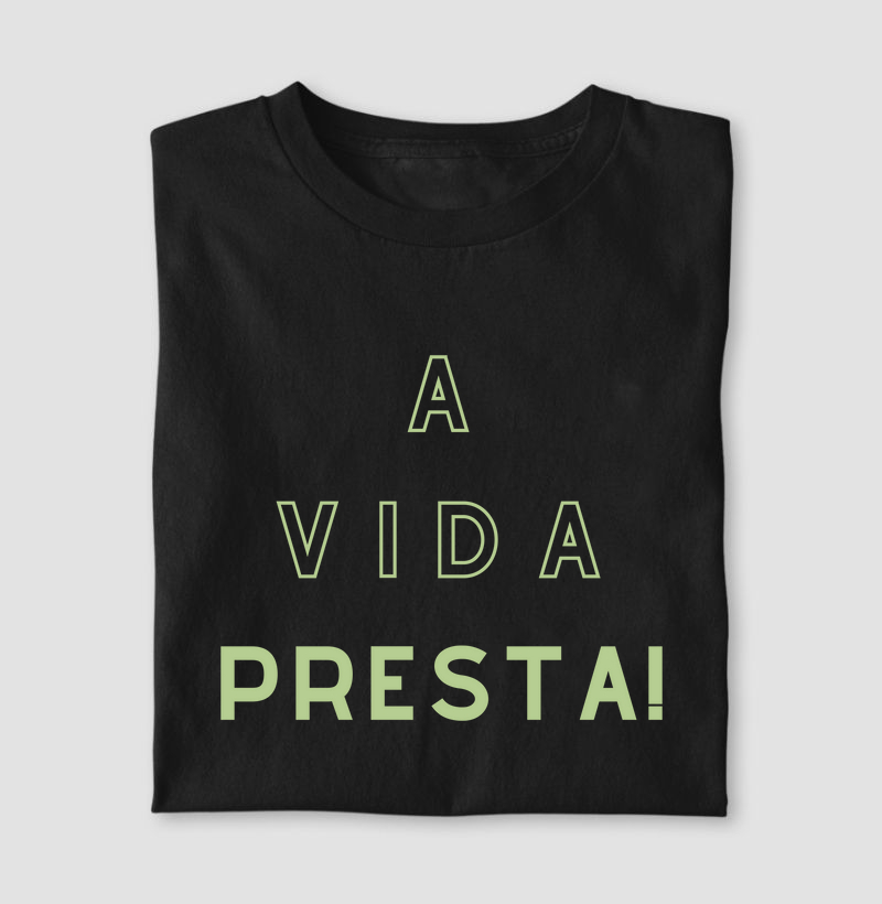 Camiseta A Vida Presta! Preta