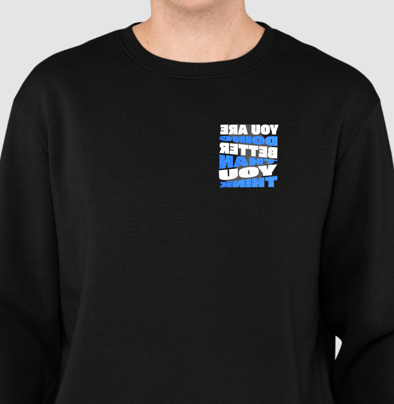 Better Than You Think - Suéter Moletom