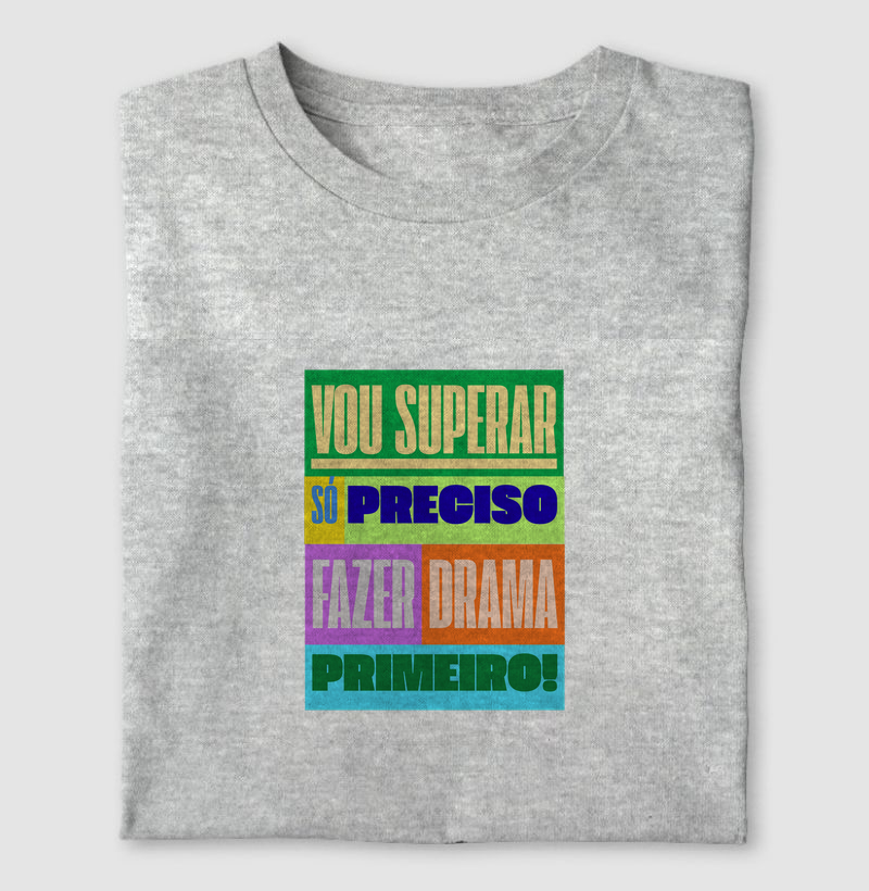 VOU SUPERAR! SÓ PRECISO FAZER DRAMA PRIMEIRO!