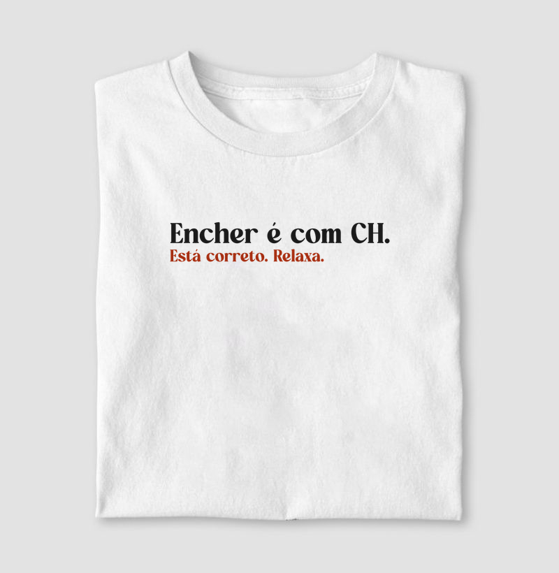 Encher é com CH.
