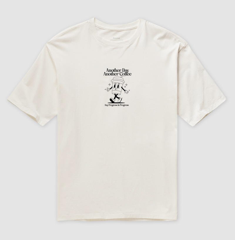 OVERSIZED - Another Day, Another Coffee