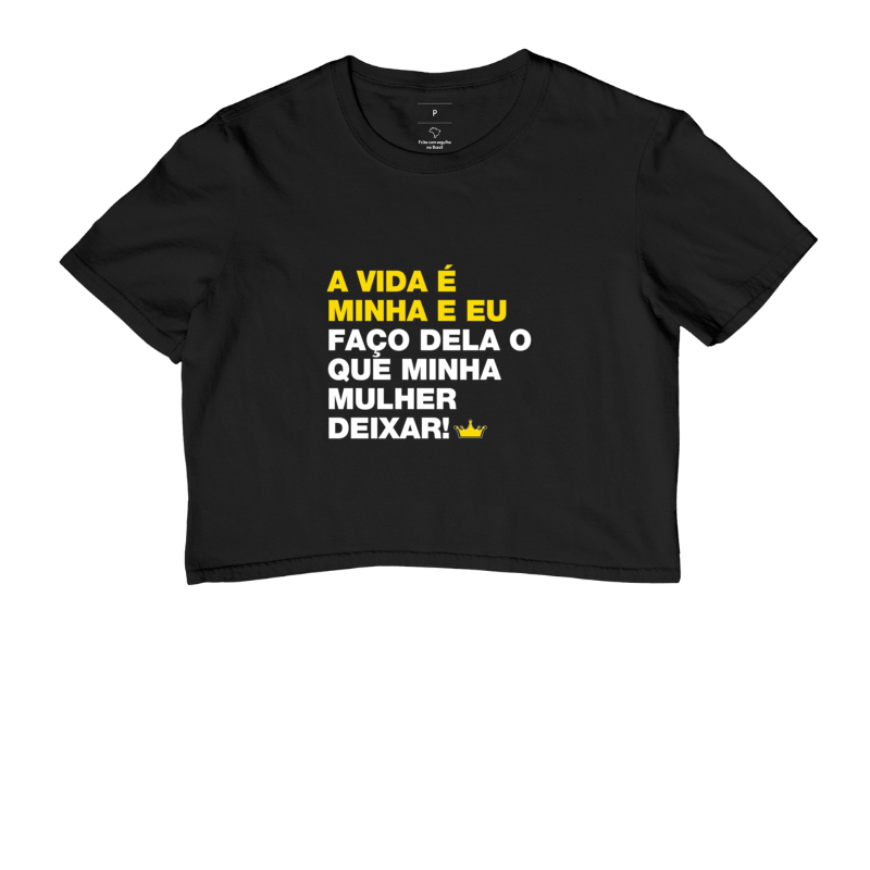 A vida é minha e eu faço dela o que minha mulher deixar
