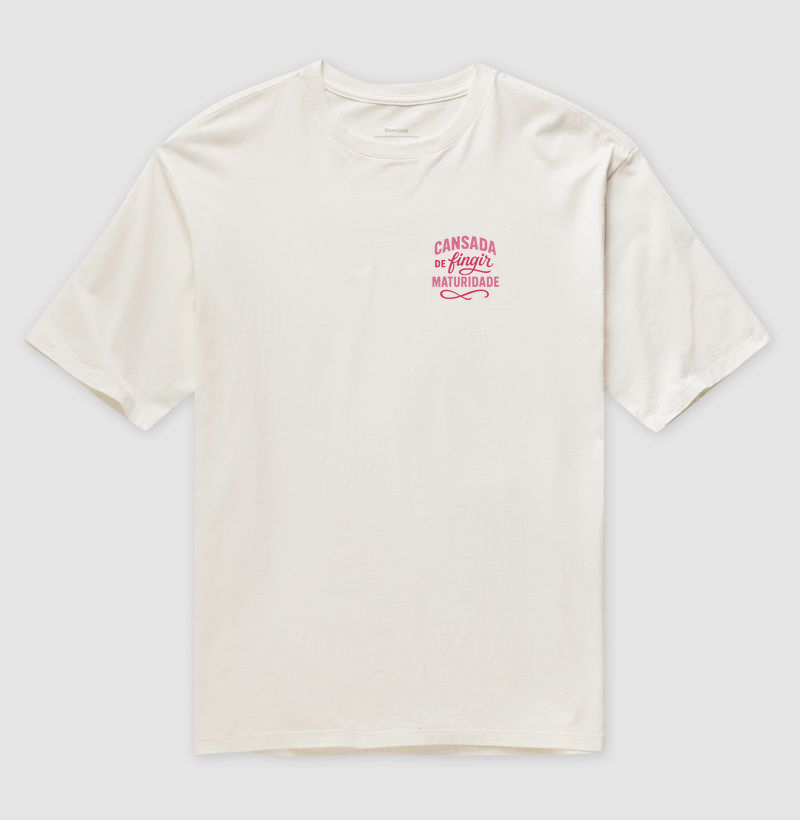 Camiseta Feminina “Cansada de Fingir Maturidade”