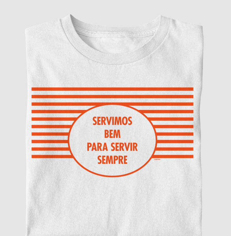 Camiseta Servimos Bem Para Servir Sempre